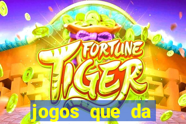 jogos que da dinheiro de verdade sem depositar